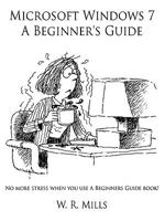 Microsoft Windows 7 a Beginner's Guide 1449047319 Book Cover
