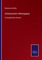 Schleiermacher's Bildungsgang: Ein biografischer Versuch 3752544066 Book Cover