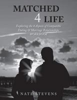 Matched 4 Life (Workbook): Exploring the 4 Aspects of Compatible Dating & Marriage Relationships 1975843177 Book Cover