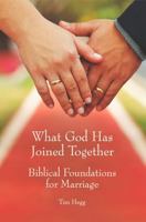 What God Has Joined Together: Biblical Foundations for Marriage 1967296049 Book Cover
