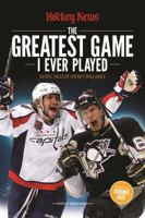 The Greatest Game I Ever Played: 40 Epic Tales of Hockey Brilliance 1988002303 Book Cover