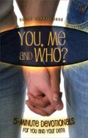 You, Me and Who? 5 minute devotionals for you and your date 1894791088 Book Cover