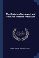 The Christian Sacrament and Sacrifice. Missale Romanum 1376462311 Book Cover