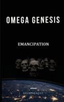 Omega Genesis: Emancipation 1719872066 Book Cover