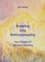 Growing Into Anthroposophy: Four Stages of Spiritual Thinking 0946206708 Book Cover