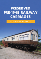 Preserved Pre-1948 Railway Carriages 1445697181 Book Cover