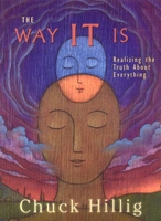 The Way IT Is, 2nd Edition: Realizing the Truth About Everything 0964974010 Book Cover