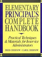 Elementary Principal's Complete Handbook: Practical Techniques & Materials for In-Service Administrators 0132534029 Book Cover
