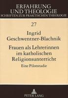 Frauen ALS Lehrerinnen Im Katholischen Religionsunterricht: Eine Pilotstudie 3631500378 Book Cover