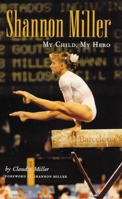 Shannon Miller: My Child, My Hero 0806131101 Book Cover