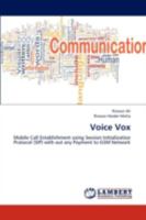 Voice Vox: Mobile Call Establishment using Session Initialization Protocol (SIP) with out any Payment to GSM Network 3659302945 Book Cover