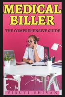 Medical Biller - The Comprehensive Guide: Mastering the Art of Healthcare Billing and Coding (Medical Allied Health Comprehensive Guides: Your Path to Proficiency) B0CTVBTPFG Book Cover