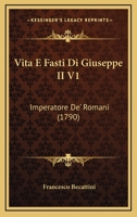 Vita E Fasti Di Giuseppe II V1: Imperatore De' Romani (1790) 1166308073 Book Cover