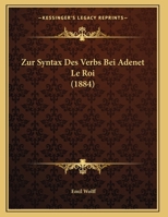 Zur Syntax Des Verbs Bei Adenet Le Roi (1884) 1147307873 Book Cover