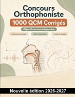 Concours Orthophoniste : 1000 QCM Corrigés: Révisez la phonation, la déglutition, les troubles du langage et les pathologies neurologiques grâce à des réponses expliquées (French Edition) B0HCMGYDVY Book Cover
