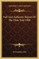 Full and Authentic Report of the Tilak Trial 1908 1143822668 Book Cover