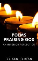 Poems Praising God: An Interior Reflection 1717951651 Book Cover