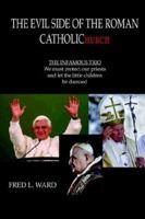 The Evil Side Of The Roman Catholic Church 1599269554 Book Cover