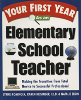 Your First Year As an Elementary School Teacher : Making the Transition from Total Novice to Successful Professional 0761529683 Book Cover