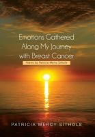 Emotions Gathered Along My Journey with Breast Cancer: Poems by Patricia Mercy Sithole 148360988X Book Cover