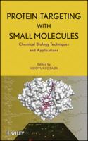 Protein Targeting with Small Molecules: Chemical Biology Techniques and Applications 0470120533 Book Cover