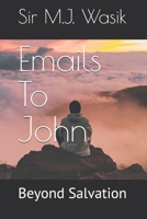 Emails To John: Beyond Salvation 1638630046 Book Cover