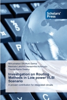 Investigation on Routing Methods in Low power VLSI Scenario: A proved contribution for integrated circuits 6138955269 Book Cover