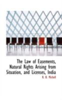 The Law of Easements, Natural Rights Arising from Situation, and Licenses, India 0469208104 Book Cover