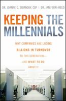 Keeping The Millennials: Why Companies Are Losing Billions in Turnover to This Generation- and What to Do About It 0470438517 Book Cover