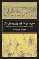 Architexts of Memory: Literature, Science, and Autobiography 047203104X Book Cover