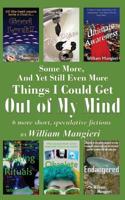 Some More, And Yet Still Even More Things I Could Get OUT OF MY MIND 1540679772 Book Cover
