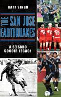 The San Jose Earthquakes: A Seismic Soccer Legacy 1626199000 Book Cover