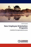 New Employee Orientation Programs: A platform for organizational success 3845402148 Book Cover