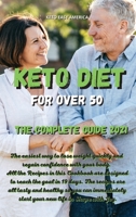 Keto Diet for Over 50 The Complete Guide 2021: The easiest way to lose weight quickly and regain confidence with your body. All the Recipes in this Cookbook are designed to reach the goal in 19 days. 1802167315 Book Cover