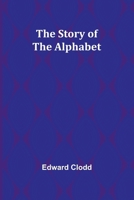 The Story of the Alphabet 1522751963 Book Cover