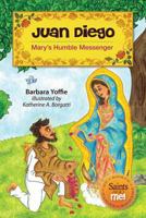 Juan Diego: Mary's Humble Messenger 0764822381 Book Cover