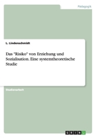 Das Risiko von Erziehung und Sozialisation. Eine systemtheoretische Studie 3638855708 Book Cover