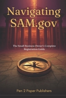 Navigating SAM.gov: The Small Business Owner's Complete Registration Guide B0H34FGL3L Book Cover