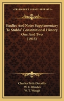 Studies And Notes Supplementary To Stubbs' Constitutional History One And Two 0548768951 Book Cover