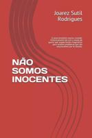 NÃO SOMOS INOCENTES: O povo brasileiro nasceu covarde. Historicamente ele tem a mania de querer que surjam heróis imaginários para resolver problemas ... por el mesmo. (Portuguese Edition) 1090353235 Book Cover