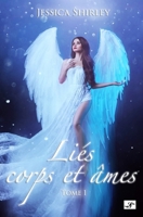 Liés corps et âmes: Tome 1 (French Edition) 2957516322 Book Cover