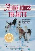 Alone Across the Arctic: A Woman's Journey Across the Top of the World by Dog Team 088240539X Book Cover