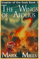The Wings of Aeolius: Book 3 in the Scepter of the Gods Saga B0GWHW4YXD Book Cover