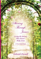 Shining Through James: Living the Journey That Doesn't Make Sense 1604950676 Book Cover