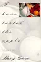 I Have Tasted the Apple: Poems (American Poets Continuum , No 37) 1880238330 Book Cover