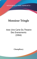 Monsieur Tringle, Avec Une Carte Du Tha(c)A[tre Des A(c)Va(c)Nements 1104297809 Book Cover