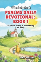 Psalms Daily Devotional: Book 1: With Winnie-the-Pooh: A Verse A Day & Something To Pray: Days 1-30 (6x9) (Honey Tree Tales) B0GX11X3CX Book Cover