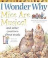 I Wonder Why Mice Are Musical: And Other Questions About Music (I Wonder Why): And Other Questions About Music (I Wonder Why) 075346084X Book Cover