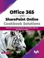 Office 365 with SharePoint Online Cookbook Solutions: Maximize your productivity with Office 365 and SharePoint Online 9355518390 Book Cover