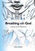 Breathing with God: A Journey into the Magnificent 0615492843 Book Cover